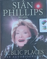 Public Places - Her Autobiography written by Sian Phillips performed by Sian Phillips on Cassette (Abridged)